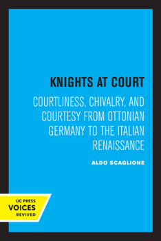 Paperback Knights at Court: Courtliness, Chivalry, and Courtesy from Ottonian Germany to the Italian Renaissance Book