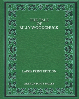 Paperback The Tale of Billy Woodchuck - Large Print Edition Book