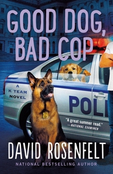 Good Dog, Bad Cop - Book #4 of the K Team