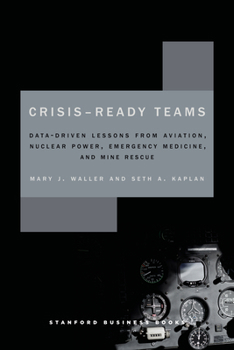 Hardcover Crisis-Ready Teams: Data-Driven Lessons from Aviation, Nuclear Power, Emergency Medicine, and Mine Rescue Book