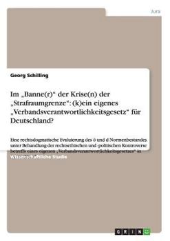 Im "banne(r) Der Krise(n) Der "strafraumgrenze: (k)Ein Eigenes "verbandsverantwortlichkeitsgesetz F�r Deutschland?
