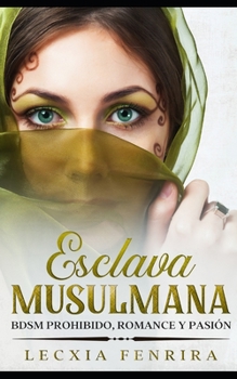 Paperback Esclava Musulmana: BDSM Prohibido, Romance y Pasi?n [Spanish] Book