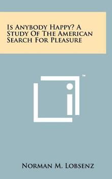 Hardcover Is Anybody Happy? a Study of the American Search for Pleasure Book