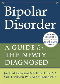 Bipolar Disorder: A Guide for the Newly Diagnosed - Book  of the New Harbinger Guides for the Newly Diagnosed