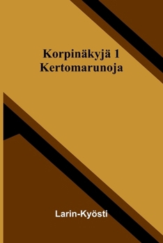 Korpinäkyjä 1: Kertomarunoja (Finnish Edition)