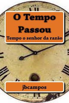 Paperback O Tempo Passou: Tempo O Senhor Da Razão [Portuguese] Book