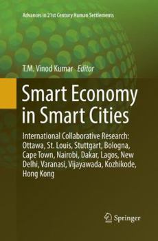 Smart Economy in Smart Cities: International Collaborative Research: Ottawa, St.Louis, Stuttgart, Bologna, Cape Town, Nairobi, Dakar, Lagos, New ...
