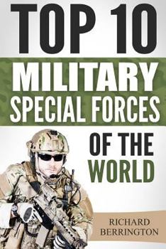 Paperback Special Forces: Top 10 Military Special Forces Of The World: Navy Seals, Delta Force, SAS, Secret Missions, Special Force, Commandos Book