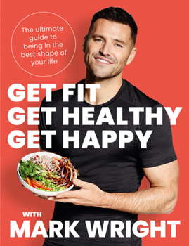 Paperback Get Fit, Get Healthy, Get Happy: The Ultimate Guide to Being in the Best Shape of Your Life Book