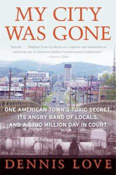 Paperback My City Was Gone: One American Town's Toxic Secret, Its Angry Band of Locals, and a $700 Million Day in Court Book