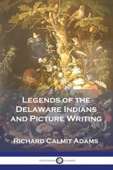 Paperback Legends of the Delaware Indians and Picture Writing Book