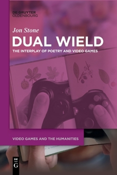 Paperback Dual Wield: The Interplay of Poetry and Video Games Book