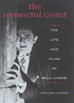 Paperback The Immortal Count: The Life and Films of Bela Lugosi Book