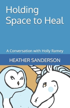 Holding Space to Heal: A Conversation with Holly Ramey (The Future is Possible) - Book #3 of the Future is Possible
