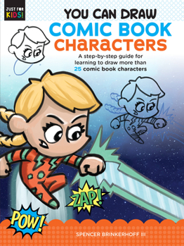 Paperback You Can Draw Comic Book Characters: A Step-By-Step Guide for Learning to Draw More Than 25 Comic Book Characters Book