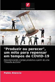 Paperback "Produzir ou perecer", um mito para repensar em tempos de COVID-19 [Portuguese] Book