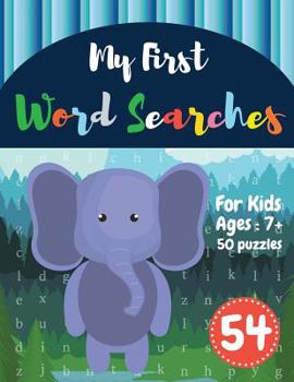 My First Word Searches: 50 Large Print Word Search Puzzles: wordsearch books for kids activity workbooks Ages 7 8 9+ elephant design (Vol.54)