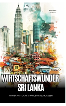 Hardcover Wirtschaftswunder Sri Lanka: Wirtschaftliche Chancen erschließen [German] Book