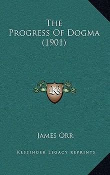 Hardcover The Progress of Dogma (1901) Book