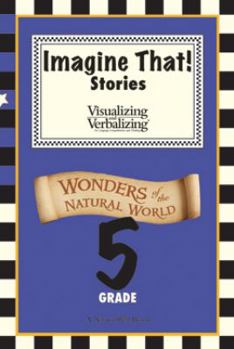 Paperback Imagine That! Visualizing and Verbalizing: Wonders of the Natural World 5th Grade Book