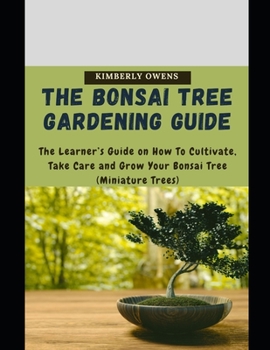 Paperback The Bonsai Tree Gardening Guide: Learn How to Grow Edible Crops - Playing to Nature's Tune Book