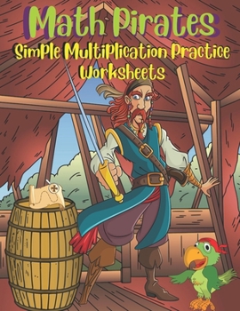 Paperback Math Pirates - Multiplication: Simple Multiplication Practice Worksheets Book