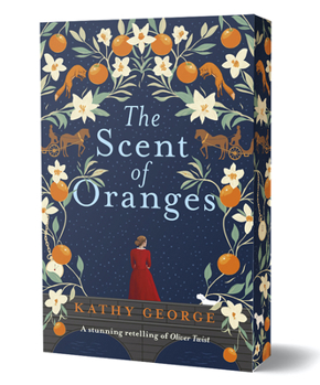 Paperback The Scent of Oranges: The Stunning Literary Retelling of the Beloved Classic Oliver Twist from a Brilliant Australian Author. Book