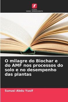 Paperback O milagre do Biochar e do AMF nos processos do solo e no desempenho das plantas [Portuguese] Book