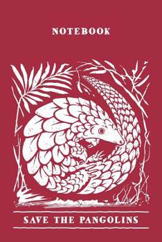 Paperback Notebook Save The Pangolins. Blank Lined Journal For Writing And Note Taking. Book