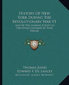 Paperback History Of New York During The Revolutionary War V1: And Of The Leading Events In The Other Colonies At That Period Book