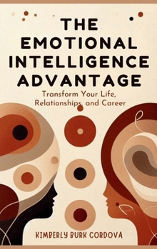 Hardcover The Emotional Intelligence Advantage: Transform Your Life, Relationships, and Career [Large Print] Book