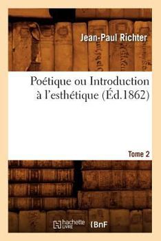 Paperback Poétique Ou Introduction À l'Esthétique. Tome 2 (Éd.1862) [French] Book