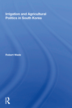 Hardcover Irrigation and Agricultural Politics in South Korea Book