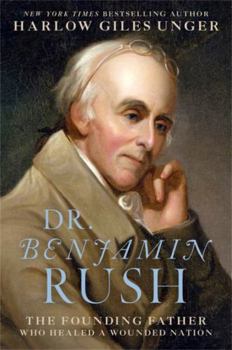 Hardcover Dr. Benjamin Rush: The Founding Father Who Healed a Wounded Nation Book
