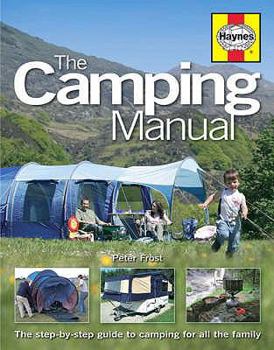 Paperback the-camping-manual-the-step-by-step-guide-to-camping-for-all-the-family Book