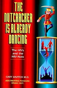 Hardcover The Nutcracker is Already Dancing: The HIV's and the HIV-Nots Book