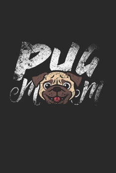 Paperback Pug Mom Notebook: Diary Journal 6x9 inches with 120 Dot Grid Pages Book