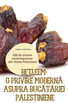 Paperback Betleem O Privire ModernĂ Asupra BucĂtĂriei Palestiniene [Romanian] Book