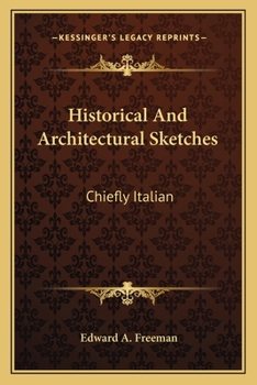 Paperback Historical And Architectural Sketches: Chiefly Italian Book