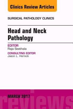 Head and Neck Pathology, an Issue of Surgical Pathology Clinics