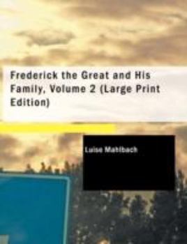 Paperback Frederick the Great and His Family, Volume 2 [Large Print] Book