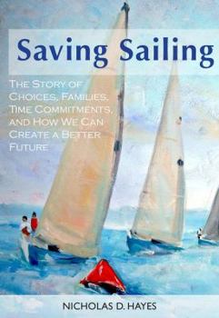Paperback Saving Sailing: The Story of Choices, Families, Time Commitments, and How We Can Create a Better Future Book