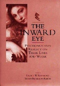 Hardcover The Inward Eye: Psychoanalysts Reflect on Their Lives and Work Book