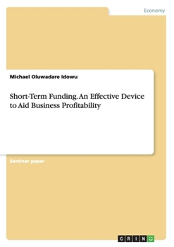 Paperback Short-Term Funding. An Effective Device to Aid Business Profitability Book