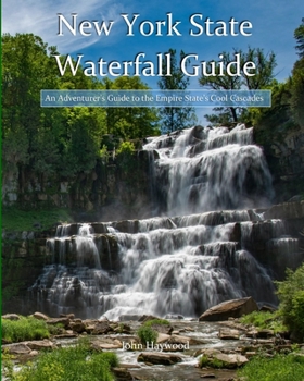 New York State Waterfall Guide (black & white): An Adventurer's Guide to the Empire State's Cool Cascades
