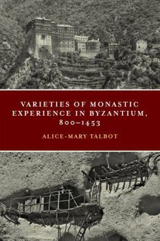 Hardcover Varieties of Monastic Experience in Byzantium, 800-1453 Book