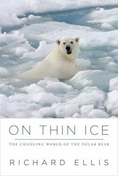 Hardcover On Thin Ice: The Changing World of the Polar Bear Book