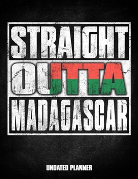 Straight Outta Madagascar Undated Planner: Malagasy Flag Personalized Vintage Gift for Coworker Friend Customized  Planner Daily Weekly Monthly Undated Calendar Organizer Journal