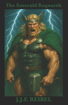 The Emerald Ragnarök: A Saga of Cosmic Fury