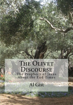 Paperback The Olivet Discourse: The Prophecy of Jesus About the End Times Book